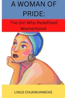 A WOMAN OF PRIDE: The girl who redefined womanhood 1657776425 Book Cover