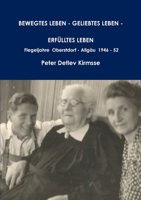 BEWEGTES LEBEN - GELIEBTES LEBEN - ERFÜLLTES LEBEN - Flegeljahre Oberstdorf - Allgäu 1946 - 52 1326482769 Book Cover