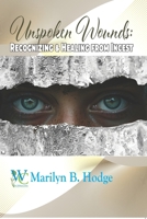 Unspoken Wounds: Recognizing & Healing from Incest (The Wellness Centre - The Family Chronicles) B0H87G2LL5 Book Cover