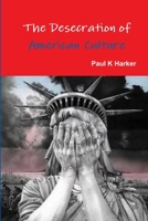 The Desecration of American Culture 1365087336 Book Cover
