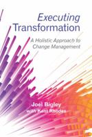 Executing Transformation: A Holistic Approach to Change Management 1480869333 Book Cover