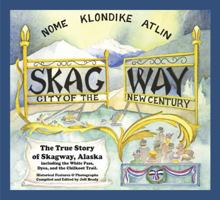 Skagway: City of the New Century 0945284179 Book Cover