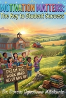 Motivation Matters: The Key to Student Success B0GS6XG6J4 Book Cover