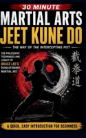 Jeet Kune Do: The Ultimate 30-Minute Fast, Easy Guide For Complete Beginners (30 Minutes Martial Arts) B0HF7FBF2R Book Cover