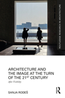 Architecture and the Image at the Turn of the 21st Century: After Visibility 0367405369 Book Cover