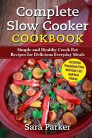 Complete Slow Cooker Cookbook: Simple and Healthy Crock Pot Recipes for Deliciou 1977691161 Book Cover