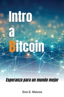 Intro a Bitcoin: Esperanza para un mundo mejor (Spanish Edition) B0F3TQY14C Book Cover