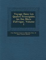 Voyage Dans Les Quatre Principales Les Des Mers D'Afrique, Volume 1 1249981123 Book Cover