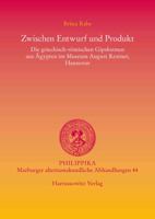 Zwischen Entwurf Und Produkt: Die Griechisch-Romischen Gipsformen Aus Agypten Im Museum August Kestner, Hannover. Mit Einer CD-ROM Der Abgebildeten 3447064846 Book Cover