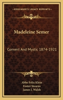Madeleine Semer: Convert And Mystic 1874-1921 1163144223 Book Cover