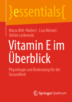 Vitamin E im Überblick: Physiologie und Bedeutung für die Gesundheit (essentials) (German Edition) 366273589X Book Cover