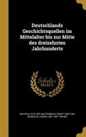 Deutschlands Geschichtsquellen Im Mittelalter Bis Zur Mitte Des Dreizehnten Jahrhunderts 1019045485 Book Cover