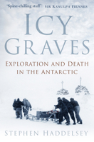 Icy Graves: Exploration and Death in the Antarctic 0750994843 Book Cover