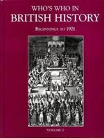 Who's Who in British History: Beginnings to 1901 1884964907 Book Cover