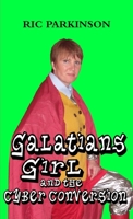 Galatians Girl and the Cyber Conversion 1446635996 Book Cover