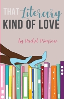 That Literary Kind of Love: Could reality be better than fiction? B09PW14C2Y Book Cover