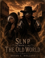 SLNP: Book 1 The Old World B0GZW5CYZ7 Book Cover