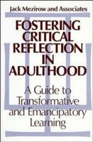 Fostering Critical Reflection in Adulthood: A Guide to Transformative and Emancipatory Learning (Jossey Bass Higher and Adult Education Series) 1555422071 Book Cover