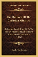 The Outlines of the Christian Ministry 0548700680 Book Cover