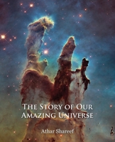 The Story of Our Amazing Universe 1839755296 Book Cover