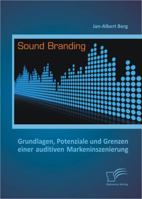 Sound Branding: Grundlagen, Potenziale und Grenzen einer auditiven Markeninszenierung 3842888724 Book Cover