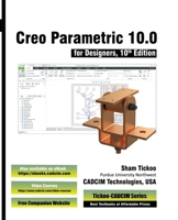 Creo Parametric 10.0 for Designers, 10th Edition 1640572635 Book Cover