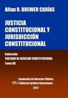 Justicia Constitucional y Jurisdiccion Constitucional. Tomo XII. Coleccion Tratado de Derecho Constitucional 9803652974 Book Cover