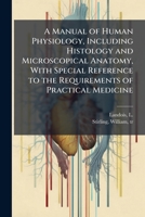 A Manual of Human Physiology, Including Histology and Microscopical Anatomy 117279216X Book Cover