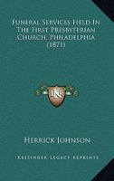 Funeral Services Held In The First Presbyterian Church, Philadelphia 1120284929 Book Cover