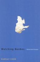 Watching Quebec: Selected Essays 0773529195 Book Cover