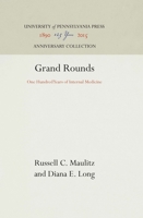 Grand Rounds: One Hundred Years of Internal Medicine 0812280806 Book Cover