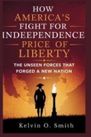 How America’s Fight for Independence: Price of Liberty: "The Unseen Forces That Forged a New Nation (discover something new everyday) B0G58RVS9Y Book Cover
