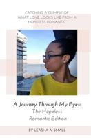 A Journey Through My Eyes: The Hopeless Romantic Edition 1775382206 Book Cover