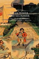 Steam Power and Sea Power: Coal, the Royal Navy, and the British Empire, c. 1870-1914 1137576413 Book Cover