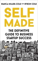 Self Made: The definitive guide to business start-up success 1529382270 Book Cover