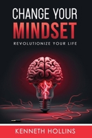 Change Your MIndset: Revolutionize Your Life B0C9RWSLFJ Book Cover