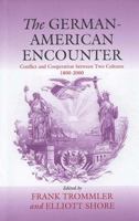 The German-American Encounter: Conflict and Cooperation Between Two Cultures, 1800-2000 1571812407 Book Cover