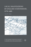 Local Negotiations of English Nationhood, 1570-1680 1349325619 Book Cover