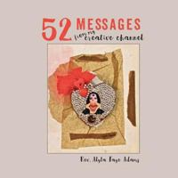 52 Messages from My Creative Channel 1976455898 Book Cover