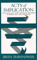 Acts of Implication: Suggestion and Covert Meaning in the Works of Dryden, Swift, Pope, and Austen (The Beckman Lectures, 1978) 0520040473 Book Cover