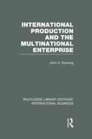 International Production and the Multinational Enterprise (RLE International Business) 1138007846 Book Cover