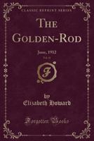 The Golden-Rod, Vol. 21: June, 1912 (Classic Reprint) 0259808075 Book Cover