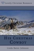 Her Christmas Cowboy 1484074998 Book Cover