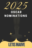 2025 Oscar Nominations: Details of the 97th Academy Awards Nominees B0DV49TJLF Book Cover