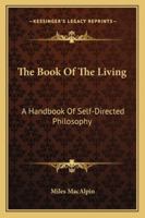The Book Of The Living: A Handbook Of Self-Directed Philosophy B0007HDJK4 Book Cover
