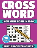 Crossword: You Were Born In 1946: Crossword Puzzle Book For All Word Games Fans Seniors And Adults With Large Print 90 Puzzles And Solutions Who Were Born In 1946 To Pass Your LonelyTime B08XYNFYPN Book Cover