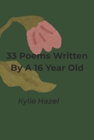 33 Poems Written By A 16 Year Old B0FHYSWDH3 Book Cover