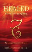 Healed Beyond the Symptoms 1498465072 Book Cover