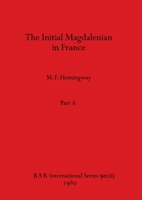 The Initial Magdalenian in France, Part ii 1407389483 Book Cover