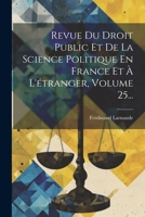 Revue Du Droit Public Et De La Science Politique En France Et À L'étranger, Volume 25... (French Edition) 1022403494 Book Cover